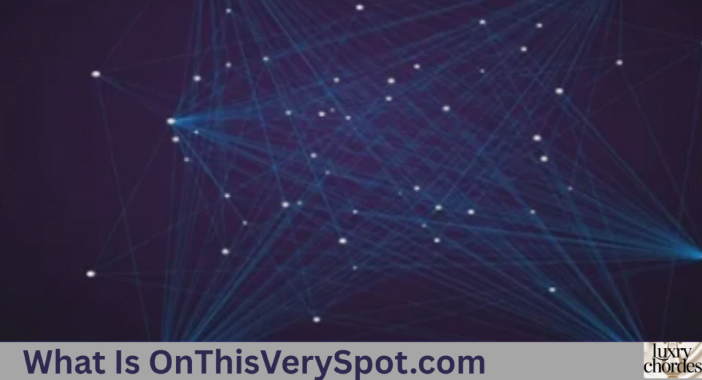 What Is OnThisVerySpot.com