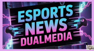 Esports News DualMedia